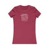 "Whatcha Gonna Do With All That Love" Women's Cut Tee