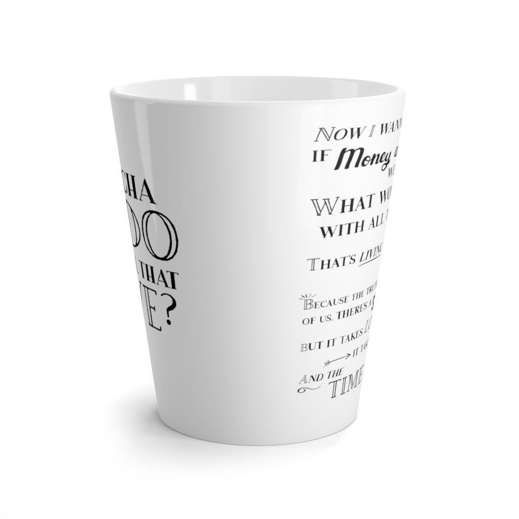 "Whatcha Gonna Do With All That Love" Latte Mug - white with black design