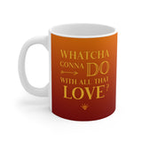"Whatcha Gonna Do" Ceramic Mug